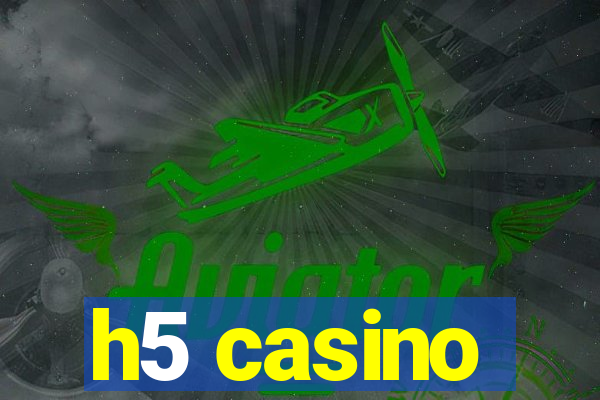 h5 casino